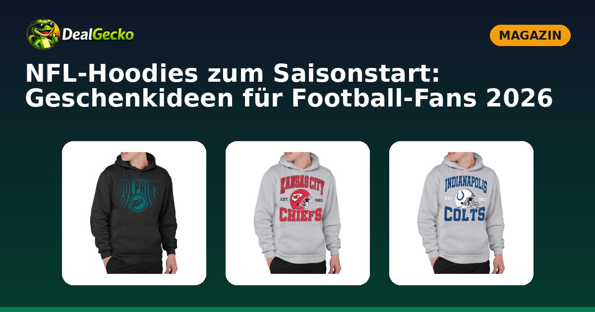 NFL-Hoodies zum Saisonstart: Geschenkideen für Football-Fans 2026
